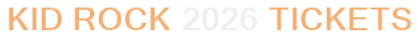 Kid Rock 2026 Tickets